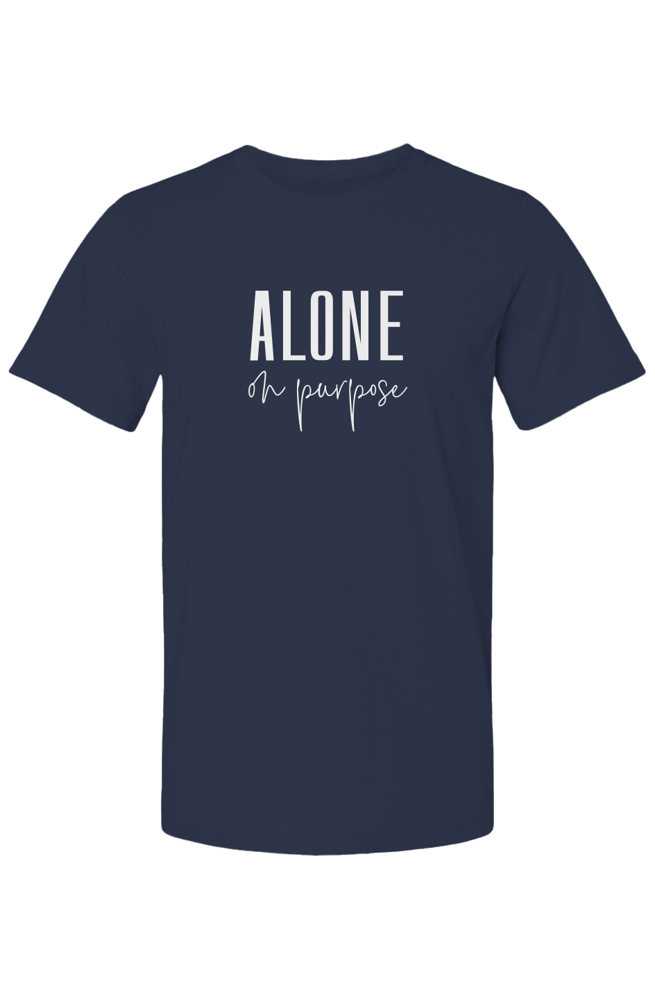 Alone on Purpose T-Shirt
